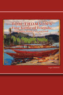 Tom Thomson: A Fine Kettle of Friends